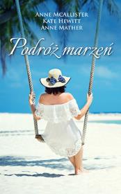 Podróż Marzeń. Autor: McAllister Anne, Kate Hewitt. Dadada.pl Okładka książki Podróż Marzeń