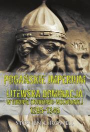 Okładka książki Pogańskie Imperium Litewska dominacja w Europie środkowo-wschodniej 1295-1345