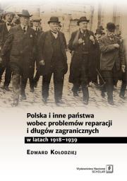 Okładka książki Polska i inne państwa wobec problemów reparacji i długów zagranicznych w latach 1918-1939
