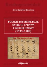 Okładka książki Polskie interpretacje ustroju i prawa Trzeciej Rzeszy (1933-1989)