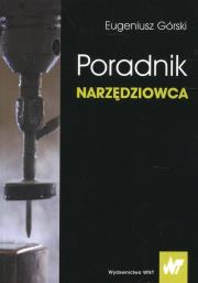 Poradnik narzędziowca. Autor: Górski Eugeniusz. Dadada.pl Okładka książki Poradnik narzędziowca