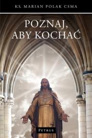 Poznaj, aby kochać. Autor: Polak Marian. Dadada.pl Okładka książki Poznaj, aby kochać