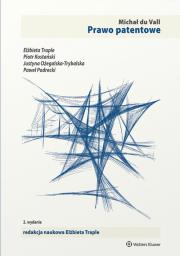 Prawo patentowe. Autor: Vall du Michał, Kostański Piotr, Justyna Ożegalska-Trybalska, Podrecki Paweł, Traple Elżbieta, Uchańska Joanna. Dadada.pl Okładka książki Prawo patentowe