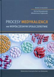 Procesy medykalizacji we współczesnym społeczeństwie. Autor: Michał Nowakowski (red.), Piątkowski Włodzimierz. Dadada.pl Okładka książki Procesy medykalizacji we współczesnym społeczeństwie