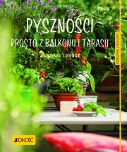 Pyszności prosto z balkonu i tarasu.. Autor: Joachim Mayer. Dadada.pl Okładka książki Pyszności prosto z balkonu i tarasu.
