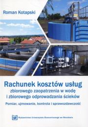 Rachunek kosztów usług zbiorowego zaop. w wodę. Autor: Kotapski Roman. Dadada.pl Okładka książki Rachunek kosztów usług zbiorowego zaop. w wodę