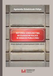 Reforma szkolnictwa wyższego w Polsce w debacie publicznej. Autor: Dziedziczak-Fołtyn Agnieszka. Dadada.pl Okładka książki Reforma szkolnictwa wyższego w Polsce w debacie publicznej