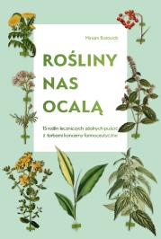 Rośliny nas ocalą.15 roślin leczniczych zdolnych... Autor: Miriam Borovich, Katarzyna Mojkowska. Dadada.pl Okładka książki Rośliny nas ocalą.15 roślin leczniczych zdolnych..
