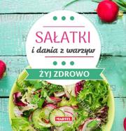 Sałatki i dania z warzyw - Żyj zdrowo. Autor: Goretti Guziak Maria. Dadada.pl Okładka książki Sałatki i dania z warzyw - Żyj zdrowo