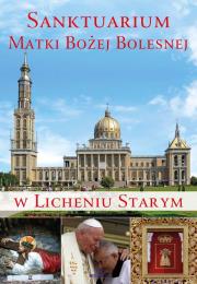 Sanktuarium Matki Bożej Bolesnej w Licheniu Starym. Autor: Paterek Anna. Dadada.pl Okładka książki Sanktuarium Matki Bożej Bolesnej w Licheniu Starym