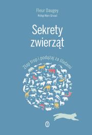 Okładka książki Sekrety zwierząt. Złap trop i podążaj za śladami
