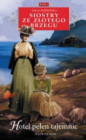 Siostry ze Złotego Brzegu 1 Hotel pełen tajemnic. Autor: Jeanette Semb. Dadada.pl Okładka książki Siostry ze Złotego Brzegu 1 Hotel pełen tajemnic