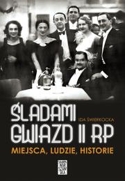 Śladami gwiazd II RP Miejsca ludzie historie. Autor: Świerkocka Ida. Dadada.pl Okładka książki Śladami gwiazd II RP Miejsca ludzie historie