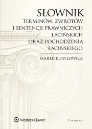 Słownik terminów zwrotów i sentencji prawniczych łacińskich oraz pochodzenia łacińskiego. Autor: Kuryłowicz Marek. Dadada.pl Okładka książki Słownik terminów zwrotów i sentencji prawniczych łacińskich oraz pochodzenia łacińskiego