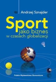 Okładka książki Sport jako biznes w epoce globalizacji