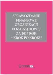 Okładka książki Sprawozdanie finansowe organizacji pozarządowej za 2017 rok krok po kroku