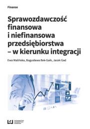 Sprawozdawczość finansowa i niefinansowa przedsiębiorstwa - w kierunku integracji. Autor: Ewa Walińska (redaktor merytoryczny), Bek-Gaik Bogusława, Gad Jacek. Dadada.pl Okładka książki Sprawozdawczość finansowa i niefinansowa przedsiębiorstwa - w kierunku integracji