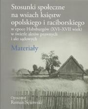 Okładka książki Stosunki społeczne na wsiach księstw opolskiego i raciborskiego w epoce Habsburgów (XVI-XVII wiek)