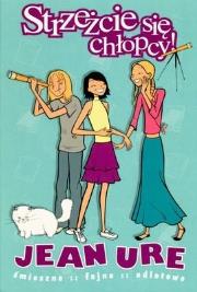 Strzeżcie Się Chłopcy. Autor: Jean Ure, Grzegorz Komerski (tłum.). Dadada.pl Okładka książki Strzeżcie Się Chłopcy