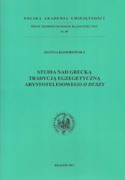 Studia nad grecką tradycją egzegetyczną Arystotelesowego O duszy. Autor: Komorowska Joanna. Dadada.pl Okładka książki Studia nad grecką tradycją egzegetyczną Arystotelesowego O duszy