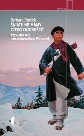Światu nie mamy czego zazdrościć. Autor: Barbara Demick. Dadada.pl Okładka książki Światu nie mamy czego zazdrościć
