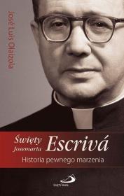 Okładka książki Święty Josemaria Escriva.Historia pewnego marzenia