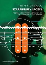 Szarpidruty i poeci Piosenka wobec przemian społecznych i kulturowych ostatnich dekad. Autor: Gajda Krzysztof. Dadada.pl Okładka książki Szarpidruty i poeci Piosenka wobec przemian społecznych i kulturowych ostatnich dekad