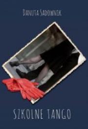 Szkolne tango. Autor: Sadownik Danuta. Dadada.pl Okładka książki Szkolne tango
