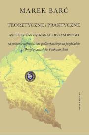 Okładka książki Teoretyczne i praktyczne aspekty zarządzania kryzysowego na obszarze województwa podkarpackiego