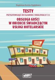 Testy kwalifikacja T.12 Obsługa gości w obiekcie... Autor: Magdalena Kozicka-Dygdałowicz. Dadada.pl Okładka książki Testy kwalifikacja T.12 Obsługa gości w obiekcie..