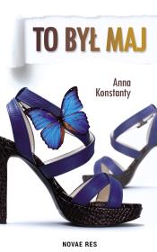 To był maj. Autor: Anna Konstantynowicz i Adam Konstantynowicz. Dadada.pl Okładka książki To był maj