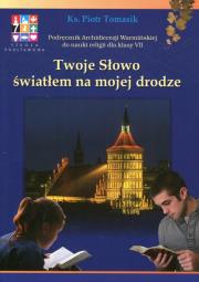 Twoje Słowo światłem na mojej drodze 7 Podręcznik. Autor: ks. Piotr Tomasik. Dadada.pl Okładka książki Twoje Słowo światłem na mojej drodze 7 Podręcznik
