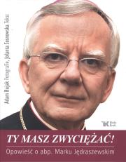 Ty masz zwyciężać!. Autor: Bujak Adam, Sosnowska Jolanta. Dadada.pl Okładka książki Ty masz zwyciężać!