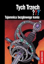 Tych Trzech??? Tajemnica bezgłowego konia. Autor: Chandler Andy. Dadada.pl Okładka książki Tych Trzech??? Tajemnica bezgłowego konia