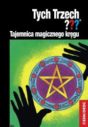 Tych Trzech??? Tajemnica magicznego kręgu. Autor: Chandler Andy. Dadada.pl Okładka książki Tych Trzech??? Tajemnica magicznego kręgu