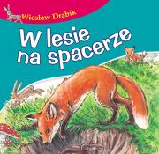 W lesie na spacerze. Autor: Drabik Wiesław. Dadada.pl Okładka książki W lesie na spacerze