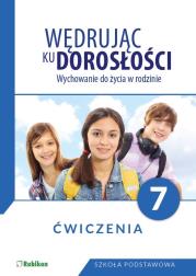 Wędrując ku dorosłości Wychowanie do życia w rodzinie Ćwiczenia dla klasy 7 szkoły podstawowej. Autor: Teresa Król. Dadada.pl Okładka książki Wędrując ku dorosłości Wychowanie do życia w rodzinie Ćwiczenia dla klasy 7 szkoły podstawowej