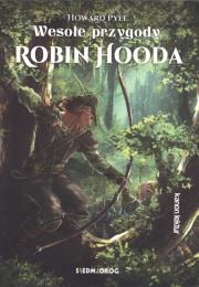 Wesołe przygody Robin Hooda. Autor: Howard Pyle. Dadada.pl Okładka książki Wesołe przygody Robin Hooda
