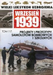 Opakowanie Wielki Leksykon Uzbrojenia Wrzesień 1939 Tom 117 Projekty i prototypy samolotów bombowych i szkolnych