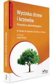 Wycinka drzew i krzewów Procedura administracyjna z płytą CD. Autor: Opracowanie zbiorowe. Dadada.pl Okładka książki Wycinka drzew i krzewów Procedura administracyjna z płytą CD
