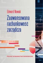 Zaawansowana rachunkowość zarządcza. Autor: Nowak Edward. Dadada.pl Okładka książki Zaawansowana rachunkowość zarządcza