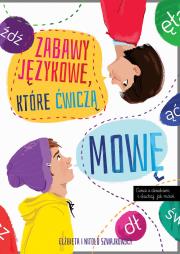 Zabawy językowe, które ćwiczą mowę. Autor: Szwajkowska Elżbieta, Szwajkowski Witold. Dadada.pl Okładka książki Zabawy językowe, które ćwiczą mowę