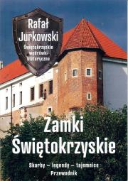 Zamki świętokrzyskie. Skarby - legendy - tajemnice. Przewodnik. Autor: Rafał Jurkowski. Dadada.pl Okładka książki Zamki świętokrzyskie. Skarby - legendy - tajemnice. Przewodnik