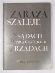 Zaraza szaleje w sądach, w prokuraturach.... Autor: Jan Piątkowski. Dadada.pl Okładka książki Zaraza szaleje w sądach, w prokuraturach...