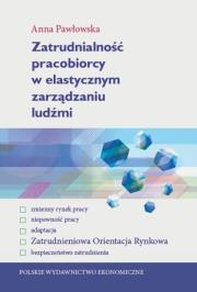 Zatrudnialność pracobiorcy w elastycznym zarządzaniu ludźmi. Autor: Pawłowska Anna. Dadada.pl Okładka książki Zatrudnialność pracobiorcy w elastycznym zarządzaniu ludźmi