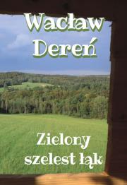Zielony szelest łąk. Autor: Dereń Wacław. Dadada.pl Okładka książki Zielony szelest łąk
