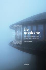 Źle urodzone. Autor: Filip Springer. Dadada.pl Okładka książki Źle urodzone