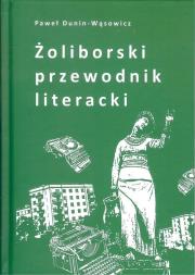 Żoliborski przewodnik literacki. Autor: Dunin-Wąsowicz Paweł. Dadada.pl Okładka książki Żoliborski przewodnik literacki