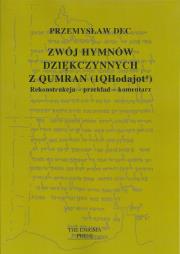 Zwój hymnów dziękczynnych z Qumran (1QHodajota). Autor: Dec Przemysław. Dadada.pl Okładka książki Zwój hymnów dziękczynnych z Qumran (1QHodajota)