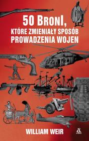Okładka książki 50 broni, które zmieniały sposób prowadzenia wojen